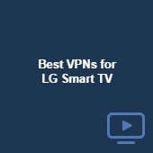 Best VPNs for LG Smart TV in 2023